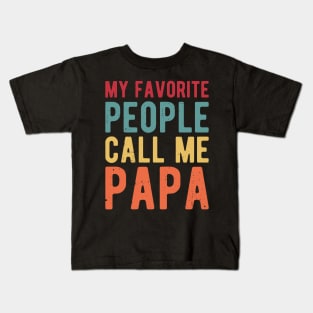 My Favorite People Call Me Papa gifts for him Kids T-Shirt